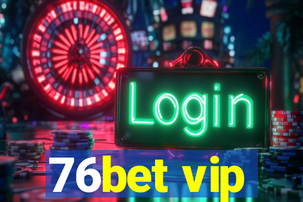 76bet vip