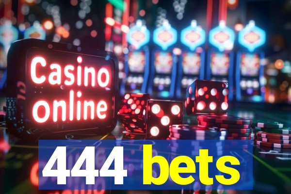 444 bets