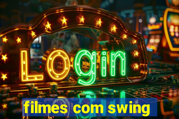 filmes com swing