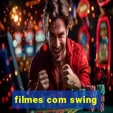 filmes com swing