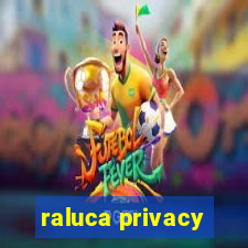 raluca privacy