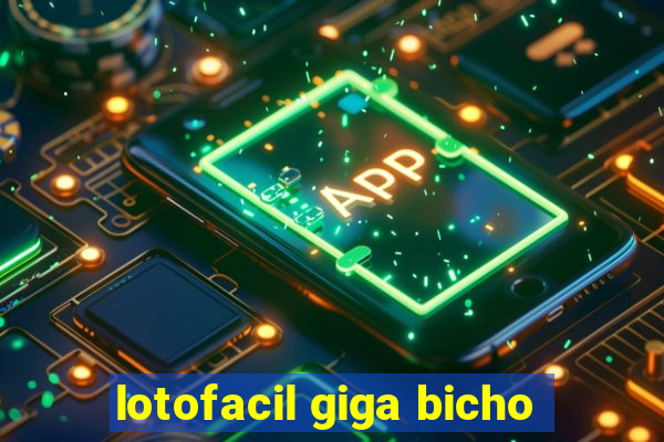 lotofacil giga bicho