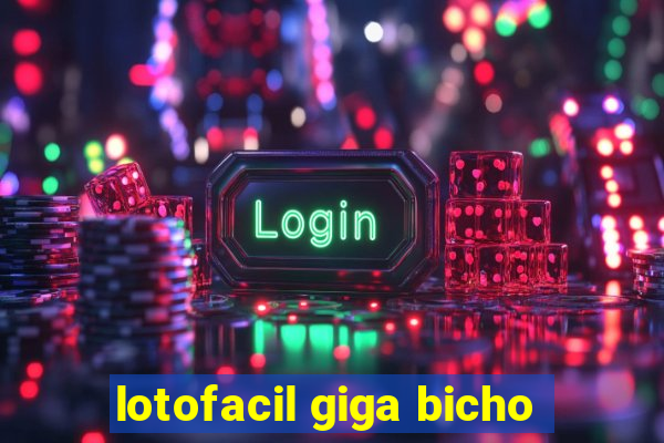 lotofacil giga bicho