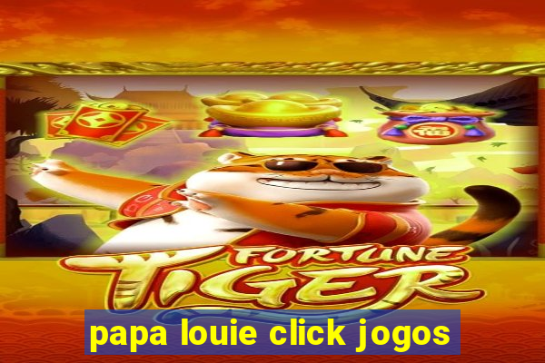 papa louie click jogos