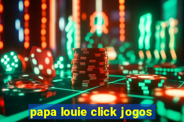 papa louie click jogos