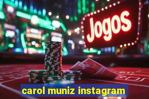 carol muniz instagram