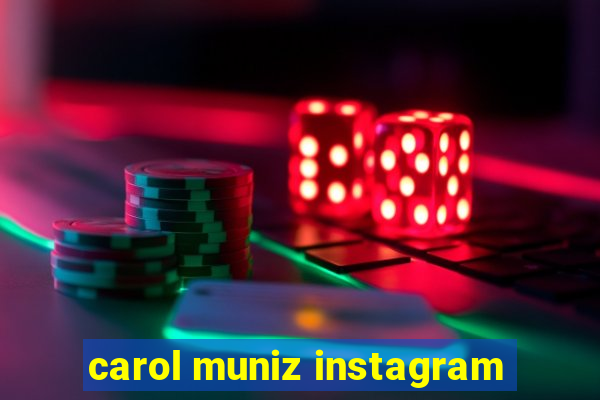 carol muniz instagram