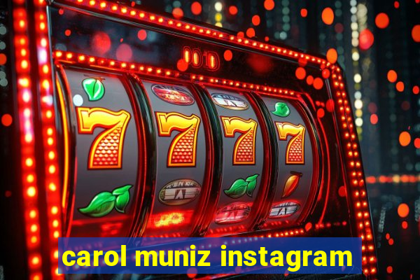 carol muniz instagram