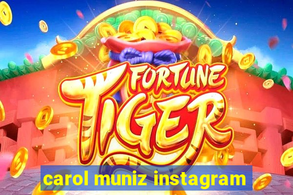 carol muniz instagram