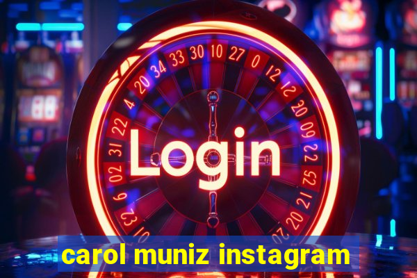 carol muniz instagram