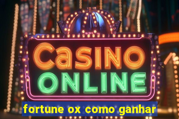 fortune ox como ganhar