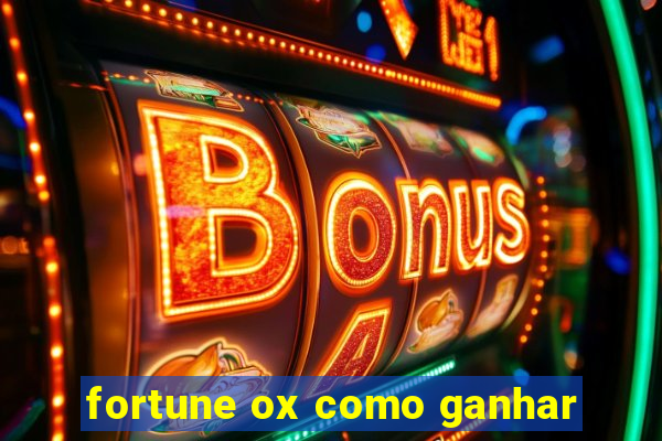 fortune ox como ganhar