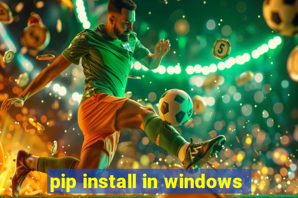 pip install in windows