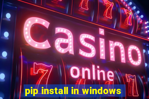 pip install in windows