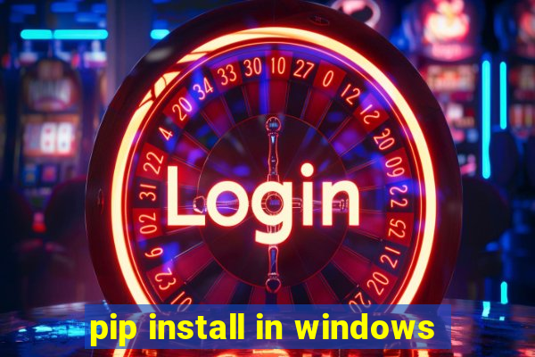 pip install in windows