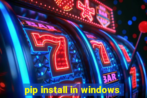 pip install in windows