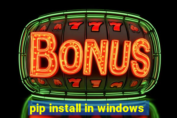 pip install in windows