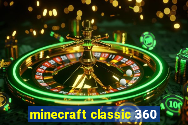 minecraft classic 360