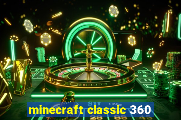 minecraft classic 360