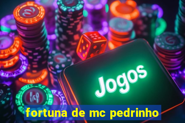 fortuna de mc pedrinho