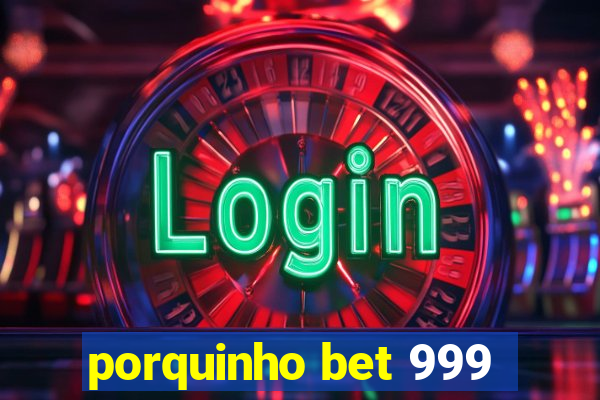 porquinho bet 999