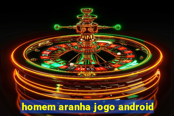 homem aranha jogo android