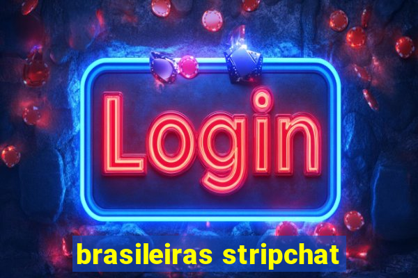 brasileiras stripchat