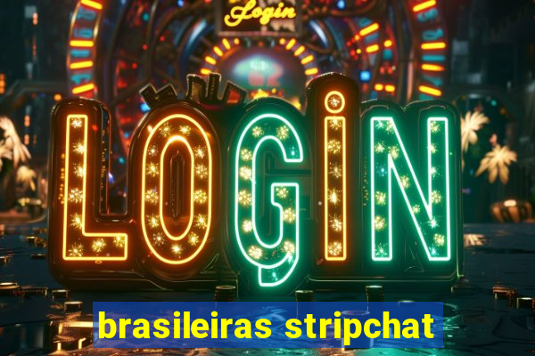 brasileiras stripchat