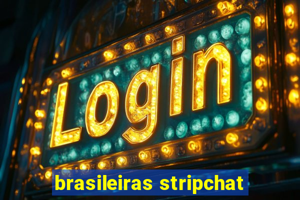 brasileiras stripchat