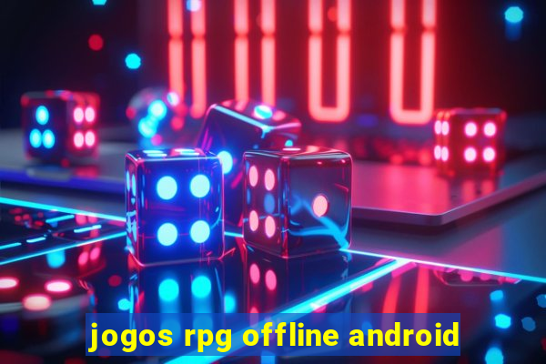 jogos rpg offline android