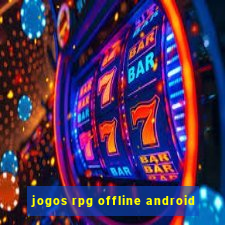 jogos rpg offline android