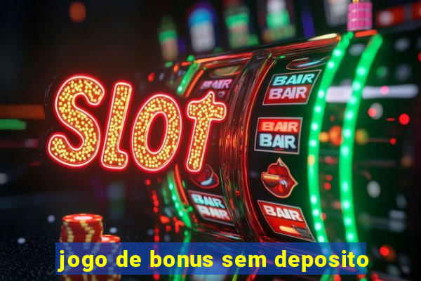 jogo de bonus sem deposito