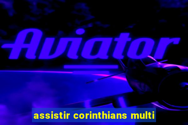 assistir corinthians multi