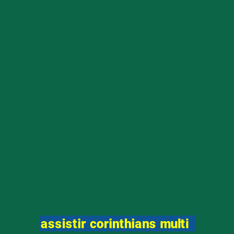 assistir corinthians multi