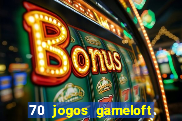 70 jogos gameloft para celular