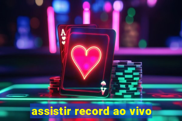 assistir record ao vivo