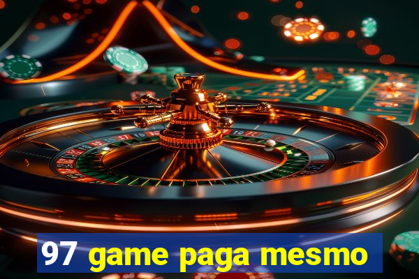 97 game paga mesmo