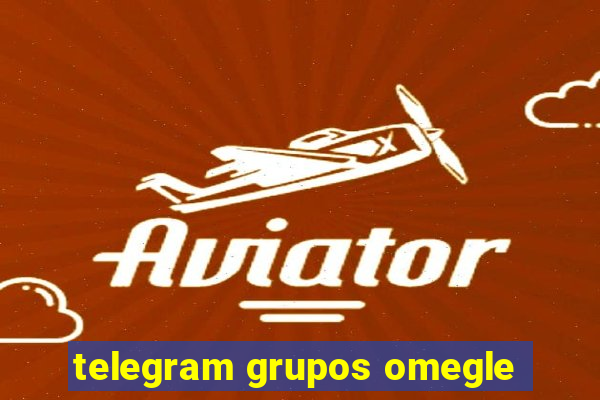 telegram grupos omegle