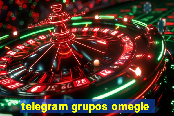 telegram grupos omegle