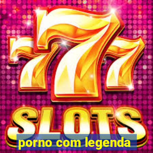 porno com legenda