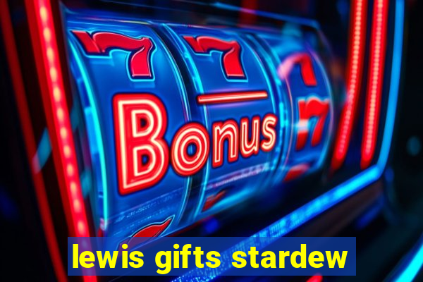 lewis gifts stardew