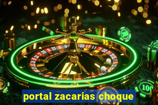 portal zacarias choque