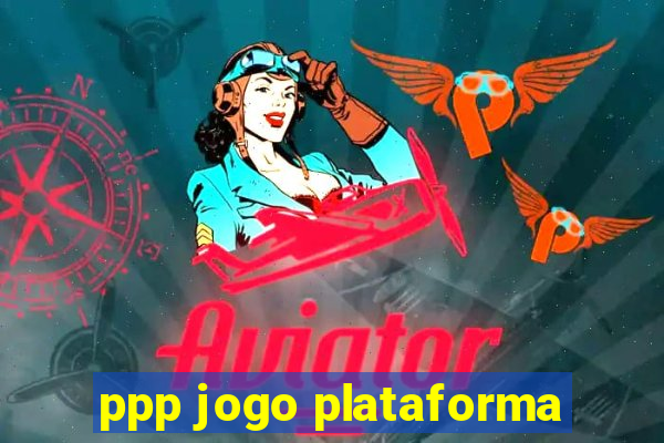 ppp jogo plataforma