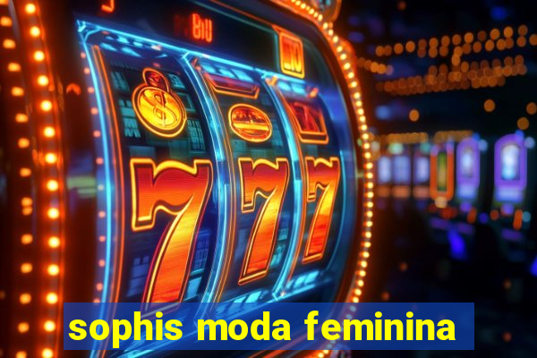 sophis moda feminina