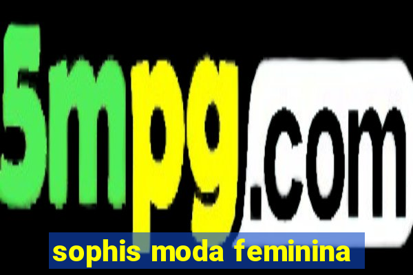 sophis moda feminina