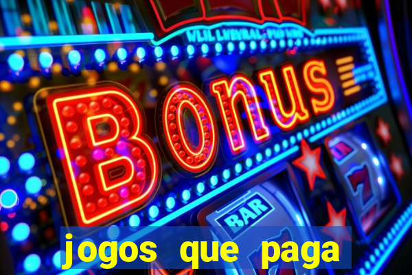 jogos que paga dinheiro sem depositar