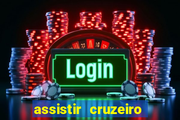 assistir cruzeiro ao vivo hd