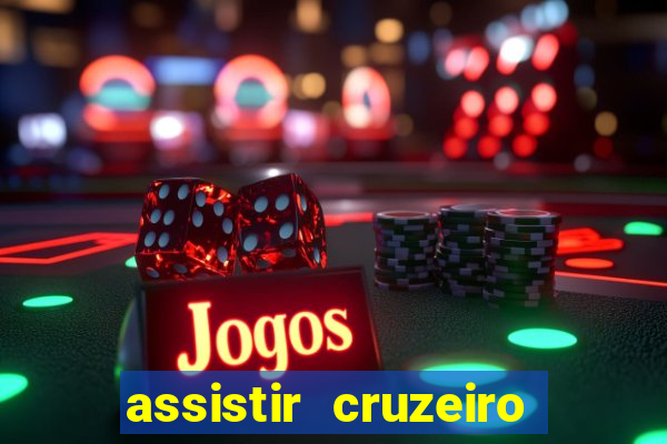 assistir cruzeiro ao vivo hd