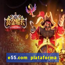 e55.com plataforma de jogos