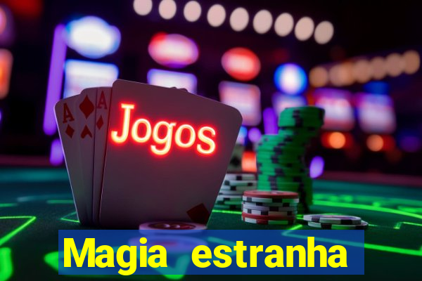 Magia estranha filme completo dublado